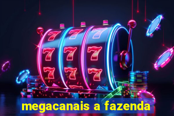 megacanais a fazenda